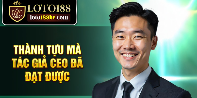 Thành tựu mà tác giả CEO đã đạt được
